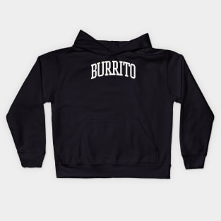 Burrito Text College University Type Burrito Quote Kids Hoodie